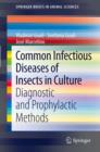 Common Infectious Diseases of Insects in Culture : Diagnostic and Prophylactic Methods - eBook