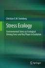 Stress Ecology : Environmental Stress as Ecological Driving Force and Key Player in Evolution - eBook