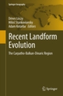 Recent Landform Evolution : The Carpatho-Balkan-Dinaric Region - eBook