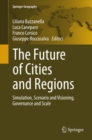 The Future of Cities and Regions : Simulation, Scenario and Visioning, Governance and Scale - eBook