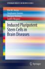 Induced Pluripotent Stem Cells in Brain Diseases : Understanding the Methods, Epigenetic Basis, and Applications for Regenerative Medicine. - Book