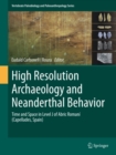 High Resolution Archaeology and Neanderthal Behavior : Time and Space in Level J of Abric Romani (Capellades, Spain) - eBook