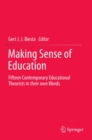 Making Sense of Education : Fifteen Contemporary Educational Theorists in their own Words - eBook