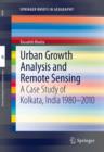 Urban Growth Analysis and Remote Sensing : A Case Study of Kolkata, India 1980-2010 - eBook
