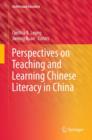 Perspectives on Teaching and Learning Chinese Literacy in China - eBook
