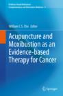 Acupuncture and Moxibustion as an Evidence-based Therapy for Cancer - Book