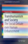 Transhumanism and Society : The Social Debate over Human Enhancement - eBook