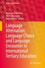Language Alternation, Language Choice and Language Encounter in International Tertiary Education - eBook