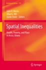 Spatial Inequalities : Health, Poverty, and Place in Accra, Ghana - eBook