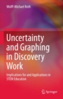 Uncertainty and Graphing in Discovery Work : Implications for and Applications in STEM Education - eBook