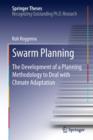 Swarm Planning : The Development of a Planning Methodology to Deal with Climate Adaptation - eBook