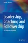 Leadership, Coaching and Followership : An Important Equation - eBook