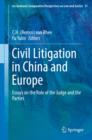 Civil Litigation in China and Europe : Essays on the Role of the Judge and the Parties - eBook