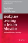 Workplace Learning in Teacher Education : International Practice and Policy - eBook