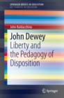 John Dewey : Liberty and the Pedagogy of Disposition - eBook