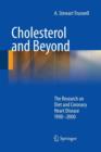 Cholesterol and Beyond : The Research on Diet and Coronary Heart Disease 1900-2000 - Book