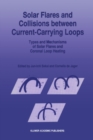 Solar Flares and Collisions between Current-Carrying Loops : Types and Mechanisms of Solar Flares and Coronal Loop Heating - eBook