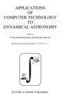 Applications of Computer Technology to Dynamical Astronomy : Proceedings of the 109th Colloquium of the International Astronomical Union, held in Gaithersburg, Maryland, 27-29 July 1988 - eBook