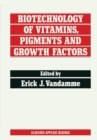 Biotechnology of Vitamins, Pigments and Growth Factors - eBook