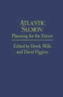 Atlantic Salmon : Planning for the Future The Proceedings of the Third International Atlantic Salmon Symposium - held in Biarritz, France, 21-23 October, 1986 - eBook