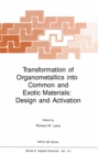 Transformation of Organometallics into Common and Exotic Materials: Design and Activation - eBook
