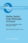 Quebec Studies in the Philosophy of Science : Part I: Logic, Mathematics, Physics and History of Science - eBook