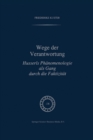 Wege der Verantwortung : Husserls Phanomenologie als Gang durch die Faktizitat - eBook