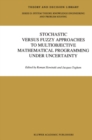Stochastic Versus Fuzzy Approaches to Multiobjective Mathematical Programming under Uncertainty - eBook