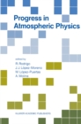 Progress in Atmospheric Physics : Proceedings of the 15th Annual Meeting on Atmospheric Studies by Optical Methods, held in Granada, Spain, 6-11 September 1987 - eBook