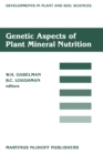 Genetic Aspects of Plant Mineral Nutrition : Proceedings of the Second International Symposium on Genetic Aspects of Plant Mineral Nutrition, organized by the University of Wisconsin, Madison, June 16 - eBook