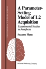 A Parameter-Setting Model of L2 Acquisition : Experimental Studies in Anaphora - eBook
