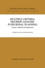 Multiple Criteria Decision Analysis in Regional Planning : Concepts, Methods and Applications - eBook