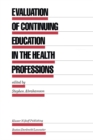 Evaluation of Continuing Education in the Health Professions - eBook