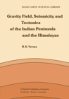 Gravity Field, Seismicity and Tectonics of the Indian Peninsula and the Himalayas - eBook