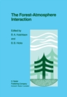 The Forest-Atmosphere Interaction : Proceedings of the Forest Environmental Measurements Conference held at Oak Ridge, Tennessee, October 23-28, 1983 - eBook