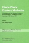 Elastic-Plastic Fracture Mechanics : Proceedings of the 4th Advanced Seminar on Fracture Mechanics, Joint Research Centre, Ispra, Italy, 24-28 October 1983 in collaboration with the European Group on - eBook