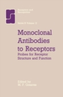 Monoclonal Antibodies to Receptors : Probes for Receptor Structure and Funtcion - eBook