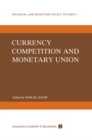 Currency Competition and Monetary Union - eBook