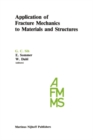 Application of Fracture Mechanics to Materials and Structures : Proceedings of the International Conference on Application of Fracture Mechanics to Materials and Structures, held at the Hotel Kolpingh - eBook