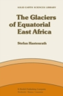 The Glaciers of Equatorial East Africa - eBook
