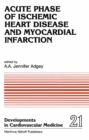 Acute Phase of Ischemic Heart Disease and Myocardial Infarction - eBook
