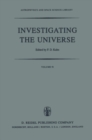 Investigating the Universe : Papers presented to Zden?k Kopal on the occasion of his retirement, September 1981 - eBook