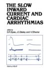 The Slow Inward Current and Cardiac Arrhythmias - Book