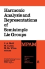 Harmonic Analysis and Representations of Semisimple Lie Groups : Lectures given at the NATO Advanced Study Institute on Representations of Lie Groups and Harmonic Analysis, held at Liege, Belgium, Sep - Book