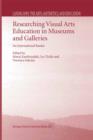 Researching Visual Arts Education in Museums and Galleries : An International Reader - eBook