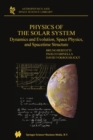Physics of the Solar System : Dynamics and Evolution, Space Physics, and Spacetime Structure - eBook