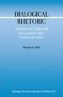 Dialogical Rhetoric : An Essay on Truth and Normativity After Postmodernism - eBook