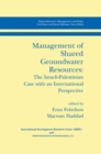 Management of Shared Groundwater Resources : The Israeli-Palestinian Case with an International Perspective - eBook