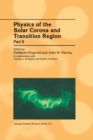 Physics of the Solar Corona and Transition Region : Part II Proceedings of the Monterey Workshop, held in Monterey, California, August 1999 - eBook