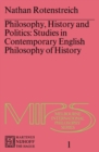 Philosophy, History and Politics : Studies in Contemporary English Philosophy of History - eBook